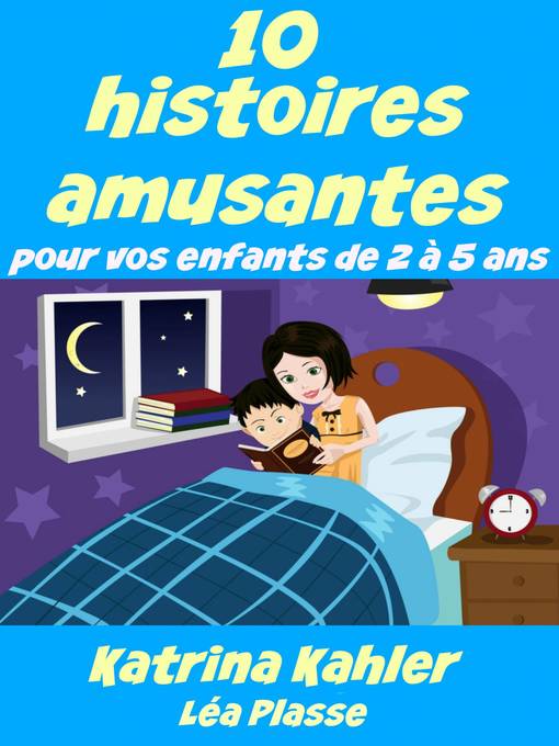 Title details for 10 histoires amusantes pour vos enfants de 2 à 5 ans by Katrina Kahler - Wait list